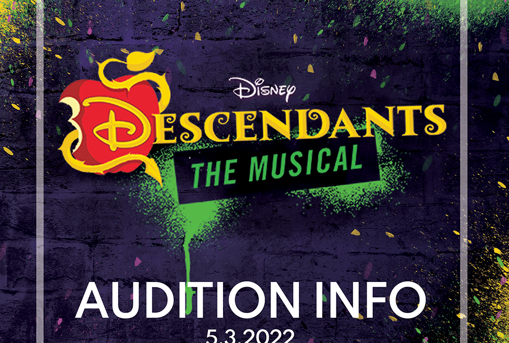 Descendants The Musical Audition Materials – Summer 2022